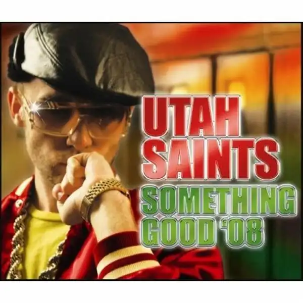 Utah Saints Something Good '08