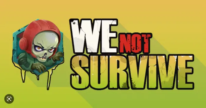 We Not Survive